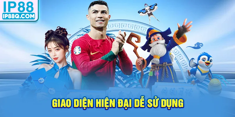 Giao diện hiện đại dễ sử dụng